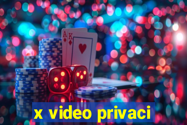 x video privaci